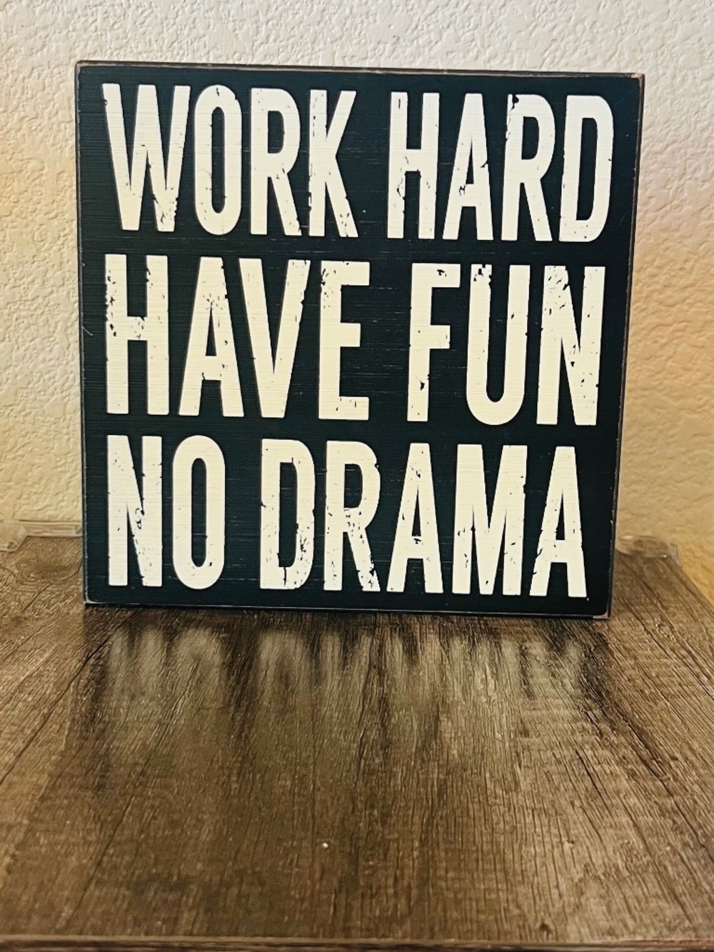 Quill To Paper By Sixtrees B&W Wooden Sign “WORK HARD HAVE FUN NO DRAMA” 8"x8"